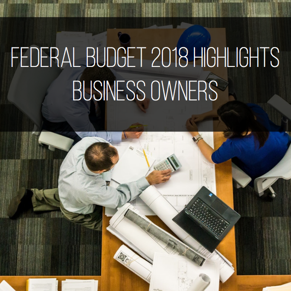 2018 Federal Budget Highlights for Business
