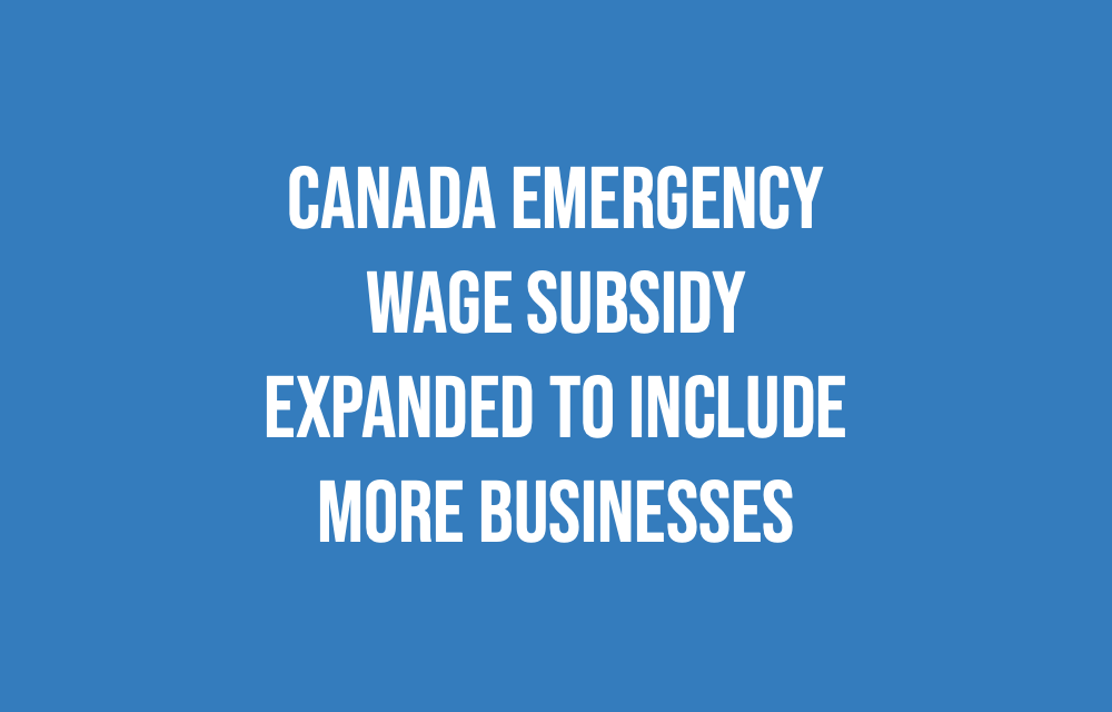 Canada Emergency Wage Subsidy expanded to include more businesses!